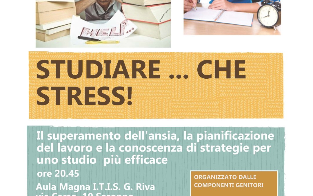 Studiare … Che stress! Il superamento dell’ansia, la pianificazione del lavoro e la conoscenza di strategie per uno studio più efficace